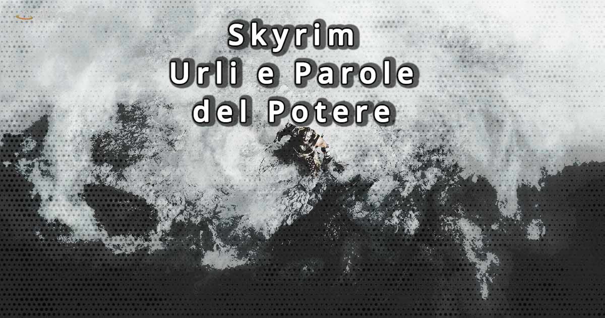 skyrim dove trovare gli urli e le parole di potere