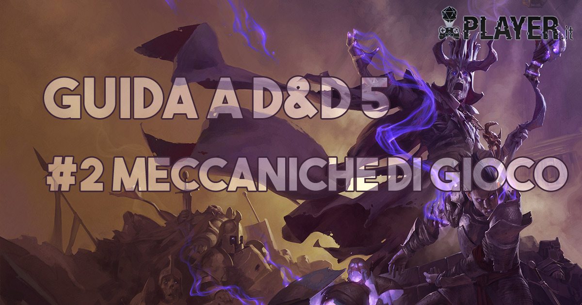 Guida D&D 5 - Meccaniche di gioco e come si crea il personaggio
