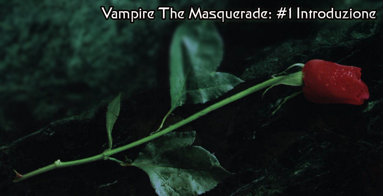 Vampire the masquerade #1Introduzione