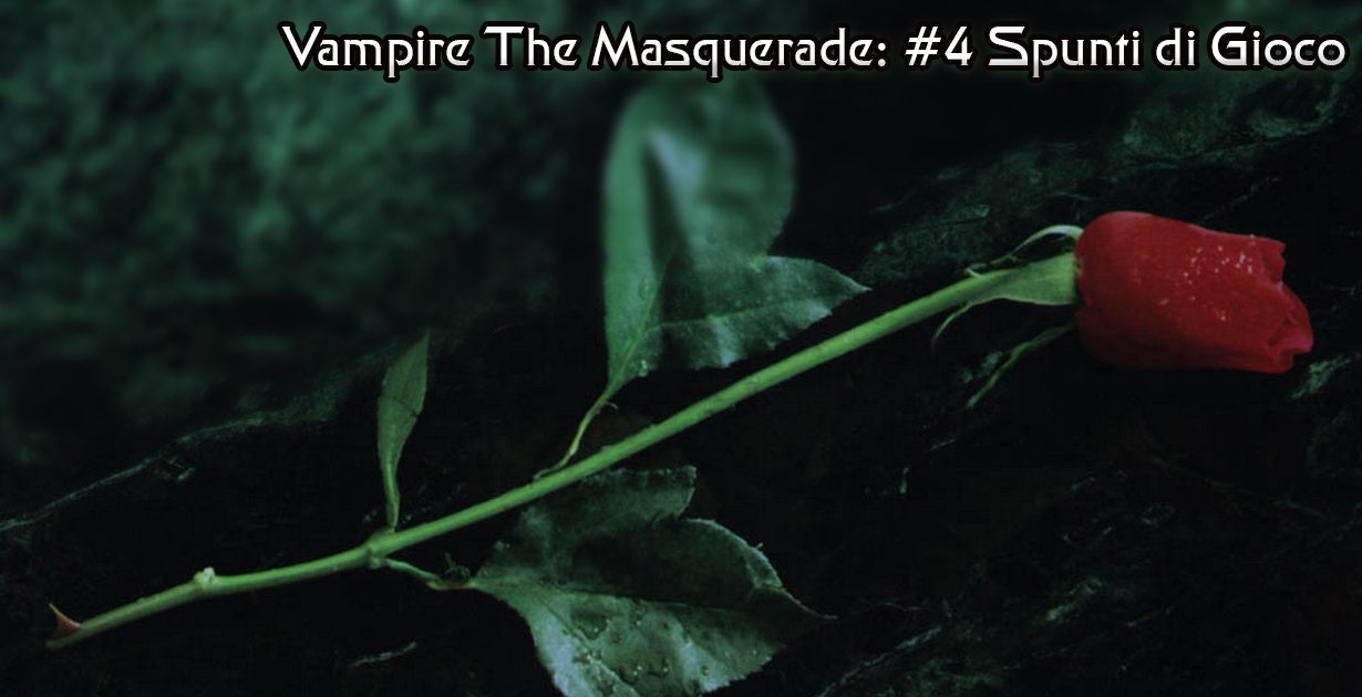 Vampire the masquerade #4 Spunti di gioco