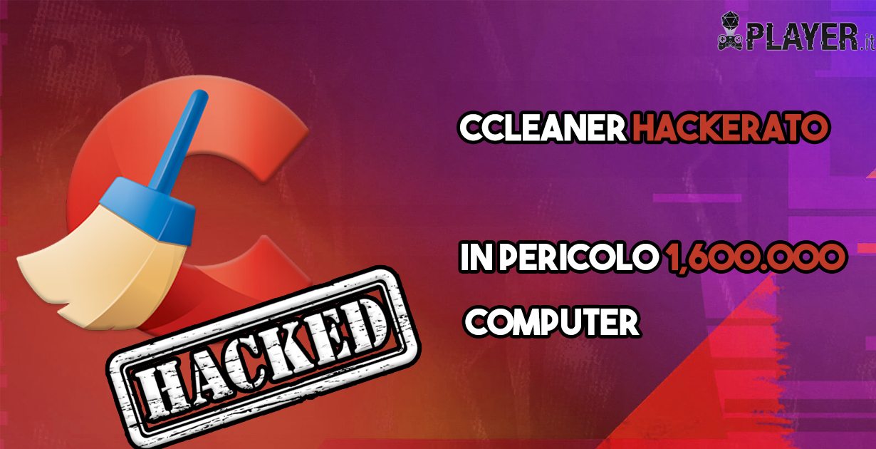 ccleaner oltre 1 miliardo di pc infettati da un malware