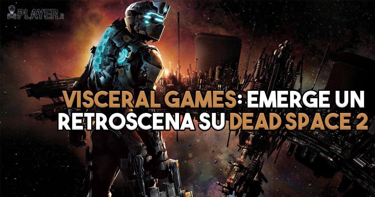 dead space 2 retroscena ea