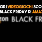Amazon black friday sconti ai videogiochi