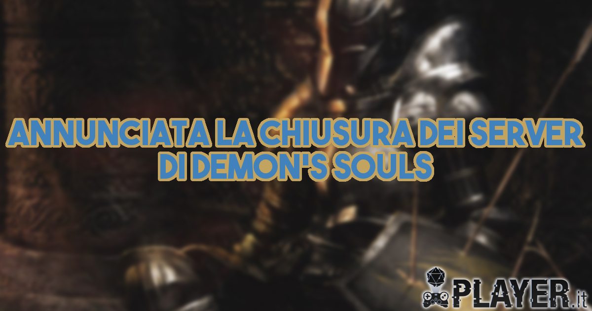 Annunciata la chiusura dei server di Demon's Souls