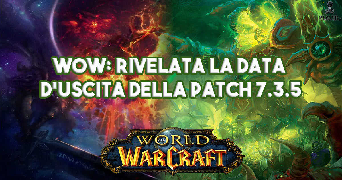 WoW: Rivelata la data d'uscita della patch 7.3.5