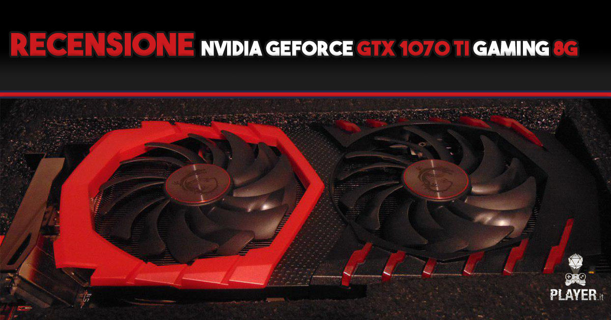 Recensione Nvidia GeForce GTX 1070 Ti Gaming 8G