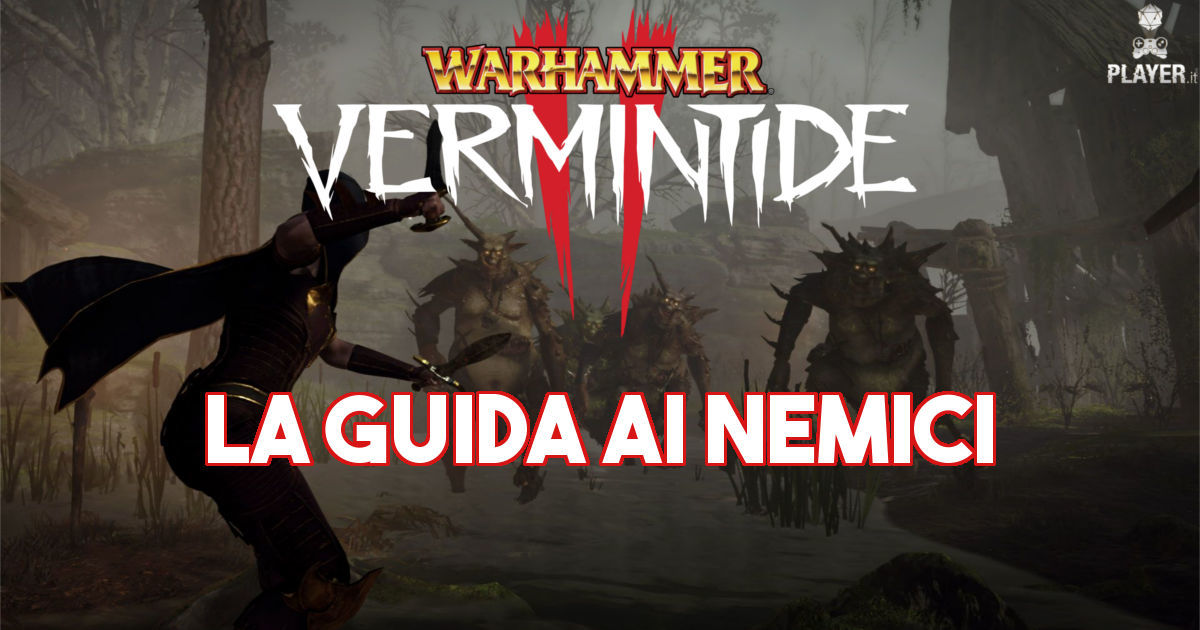 Warhammer Vermintide 2, la guida ai nemici