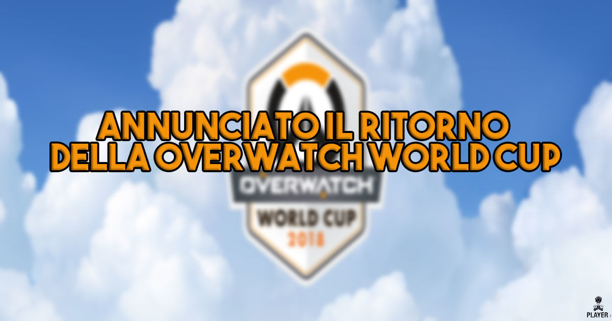 Annunciato il ritorno della Overwatch World Cup