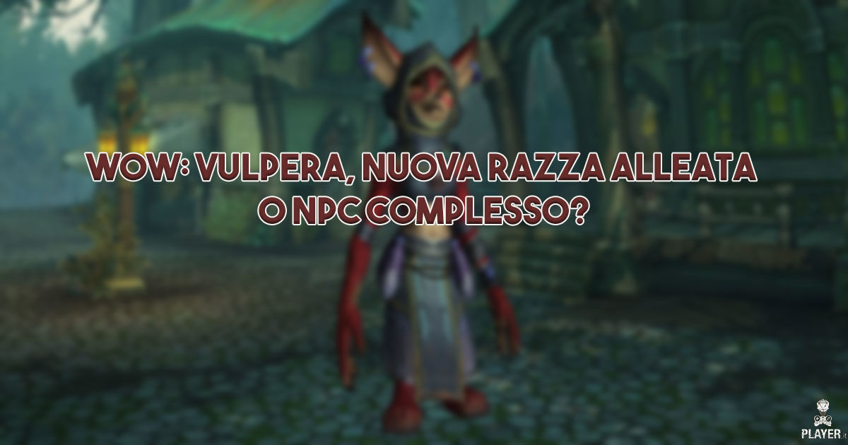WoW: Vulpera, nuova razza alleata o NPC complesso?