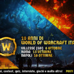Tanti auguri Comunità! World of Warcraft - Italia compie 10 anni e organizza dei raduni leggendari