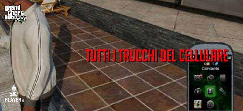 gta 5 tutti i trucchi del cellulare