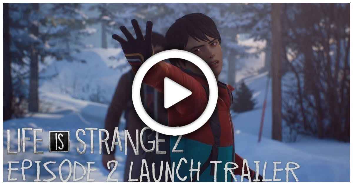 Trailer di lancio di Life is Strange 2 ep. 2