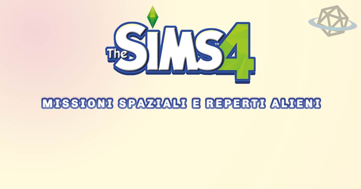 MISSIONI SPAZIALI E REPERTI ALIENI DI THE SIMS 4
