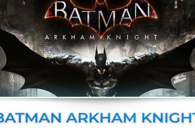 batman arkham knight tutte le news