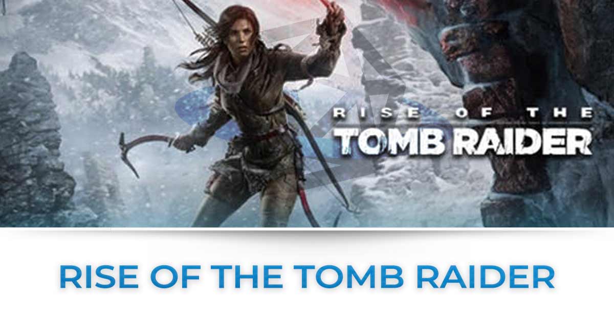 rise of the tomb raider tutte le news