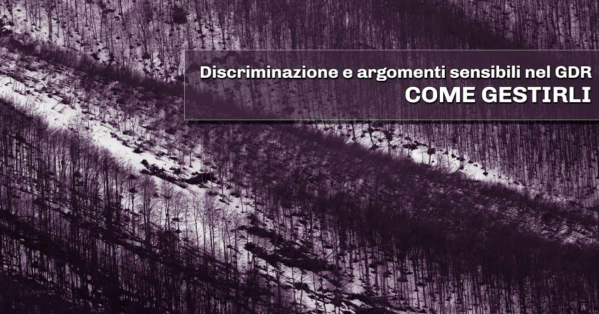 discriminazione e argomenti sensibili nel gioco di ruolo, come gestirli