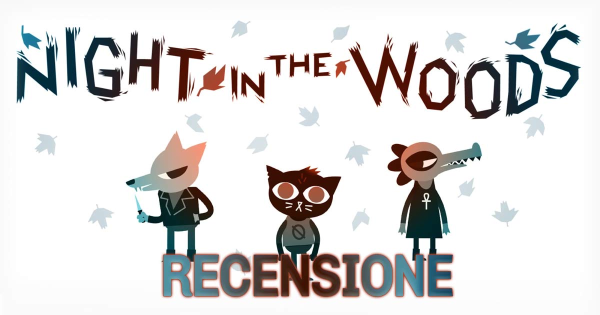 RECENSIONE NIGHT IN THE WOODS