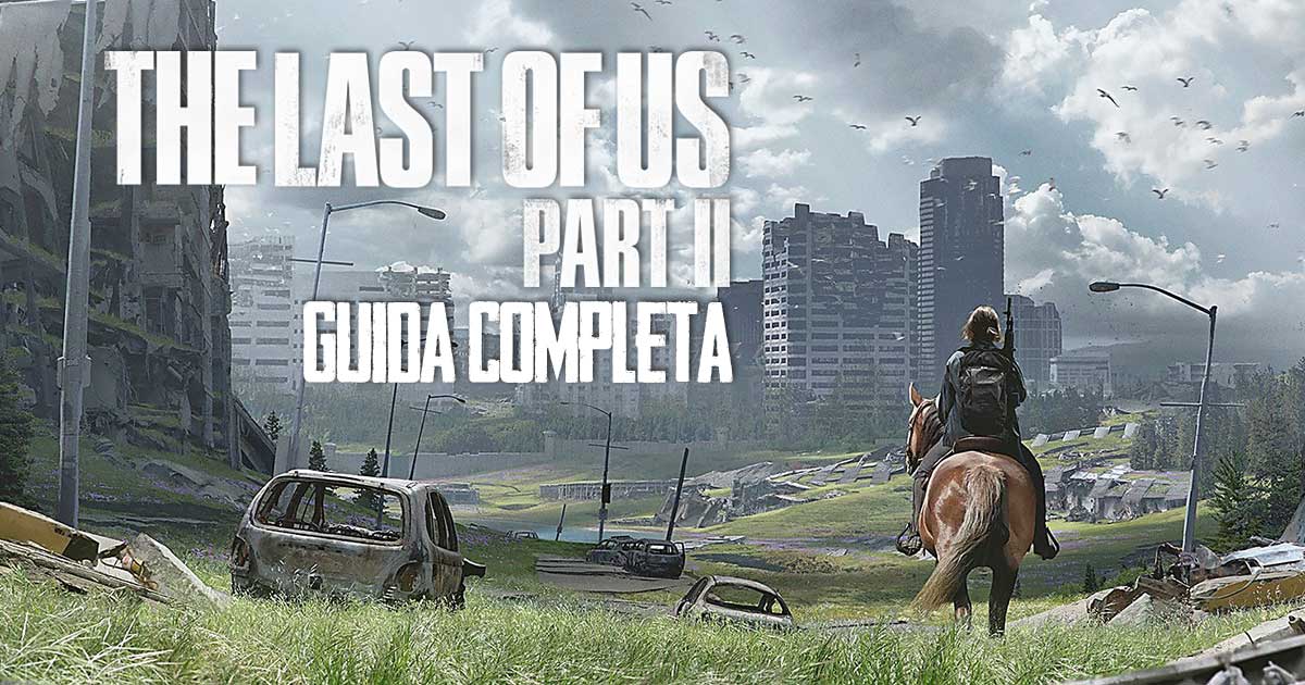 La guida completa a The Last of Us 2 per trovare tutti i collezionabili
