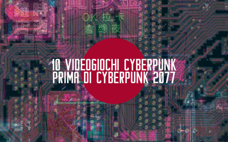 10 videogiochi cyberpunk prima di cyberpunk 2077