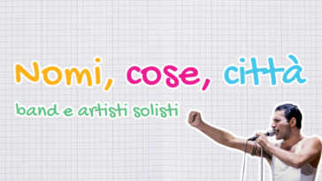 Nomi cose città band e artisti solisti