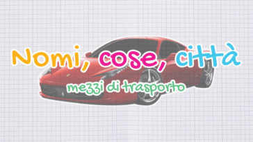 nomi cose città mezzi di trasporto