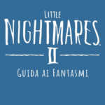 Dove trovare e assorbire tutti i fantasmi di Little Nightmares 2