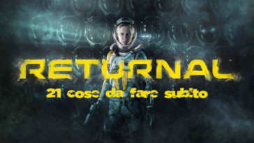 Returnal, cosa da sapere e da fare subito