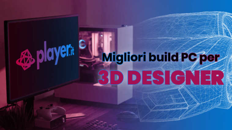 Migliori build PC per 3D designer