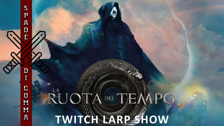 Twitch Larp Show - La ruota del Tempo Spade di Gomma_Player.it