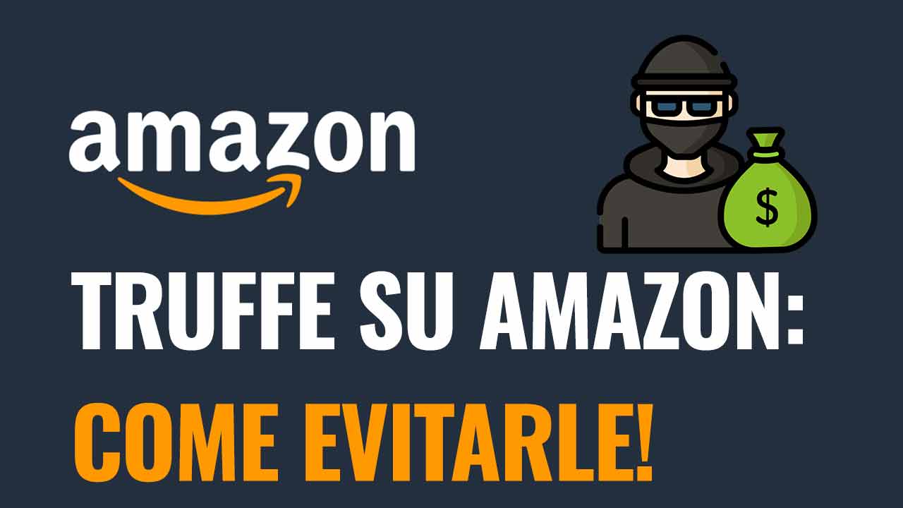 Nuova truffa su Amazon | Come proteggersi ed evitarla - Player.it