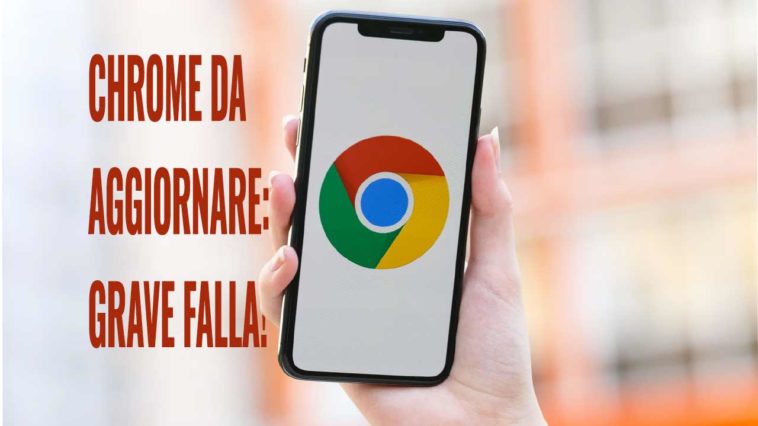 chrome da aggiornare grave falla