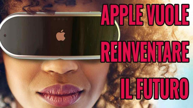 Apple vuole reinventare il futuro con i suoi visori vr