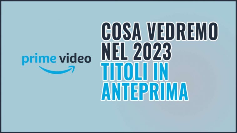 PRIME VIDEO TITOLI DEL 2023