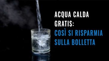 ACQUA CALDA GRATIS COSI SI RISPARMIA IN BOLLETTA