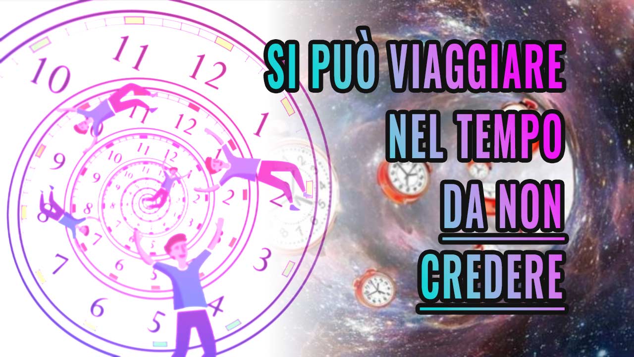 Possiamo viaggiare nel tempo da oggi in poi | La r &hellip;