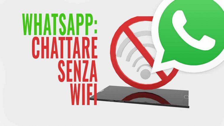 whatsapp come chattare senza wifi