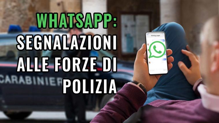 whatsapp ora si può segnalare alle forze di polizia