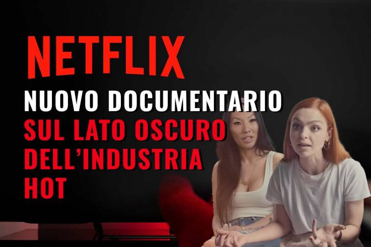Netflix nuovo documentario sul lato oscuro del porno