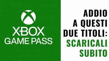 Xbox gamepass addio a questi due titoli