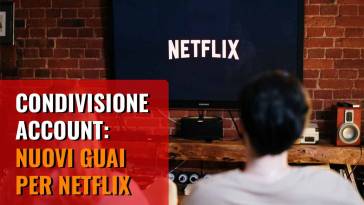 nuovi guai per la condivisione account di netflix