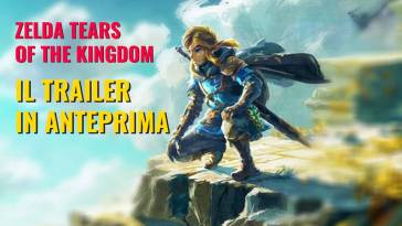 zelda tears of the kingdom trailer in anteprima