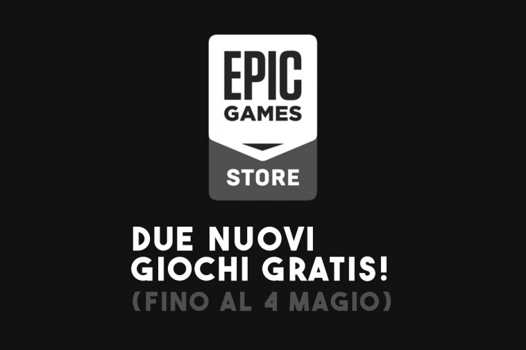 epic giochi gratis fino 4 maggio