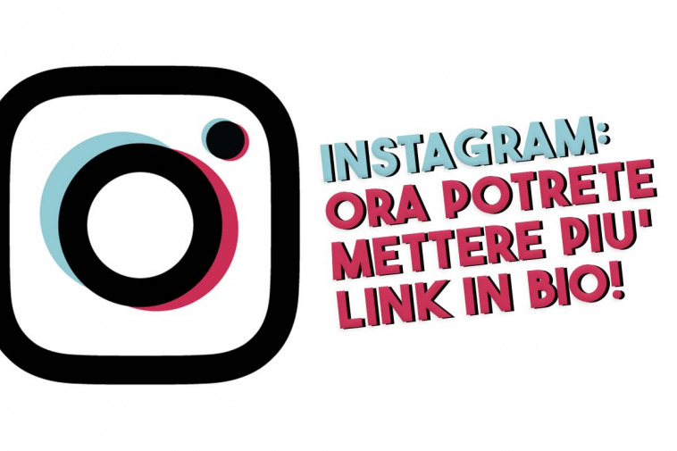 ora potrete mettere più link in bio di instagram