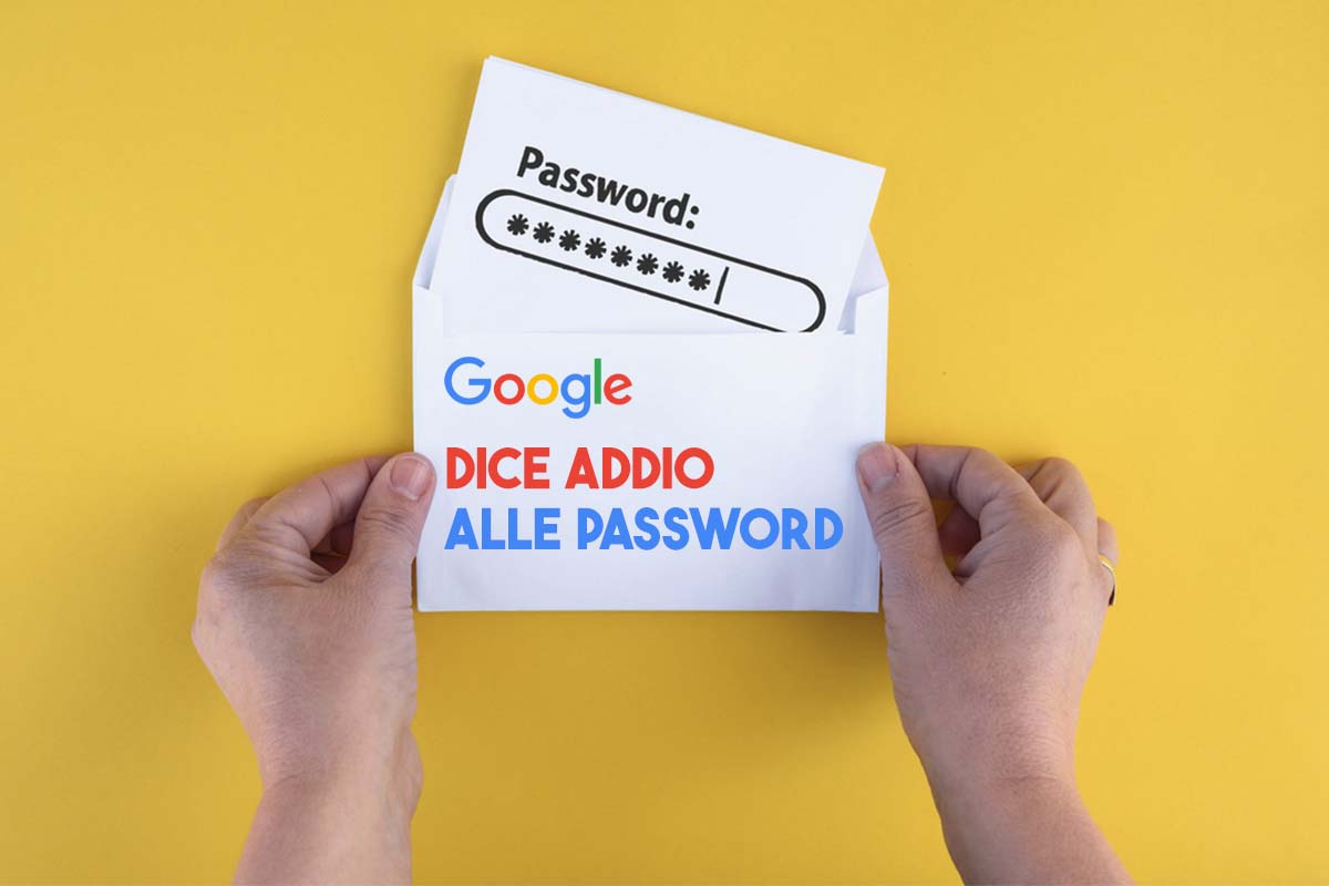 Google dice addio alle password Questo nuovo sistema è sicurissimo