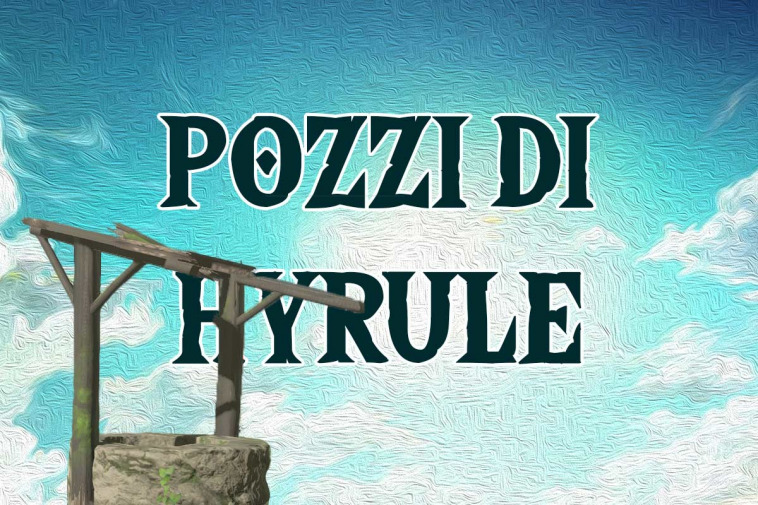 The Legend of Zelda Tears of the Kingdom guida pozzi Hyrule
