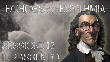 Echoes of Erythmia Sessione 13 il Riassunto