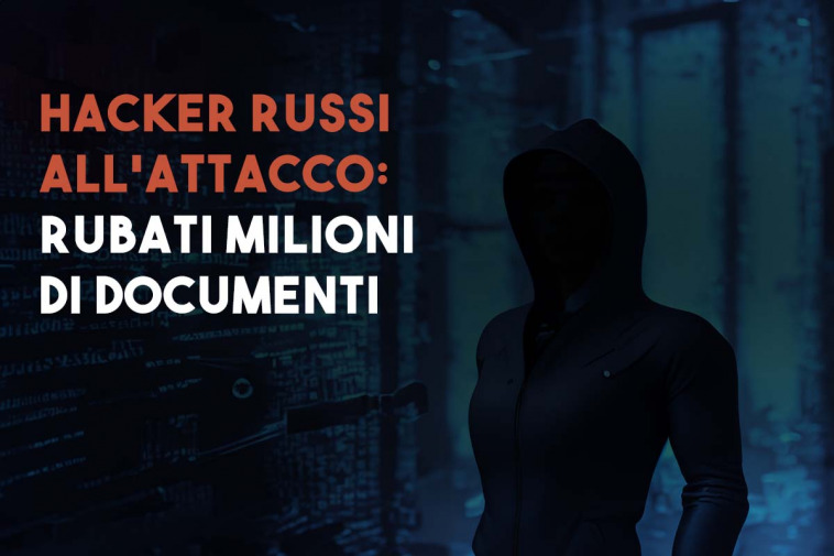 Rubati milioni di documenti dagli hacker russi