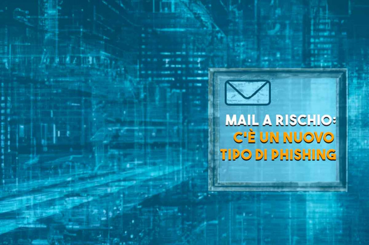 nuovo tipo di phishing minaccia le caselle email