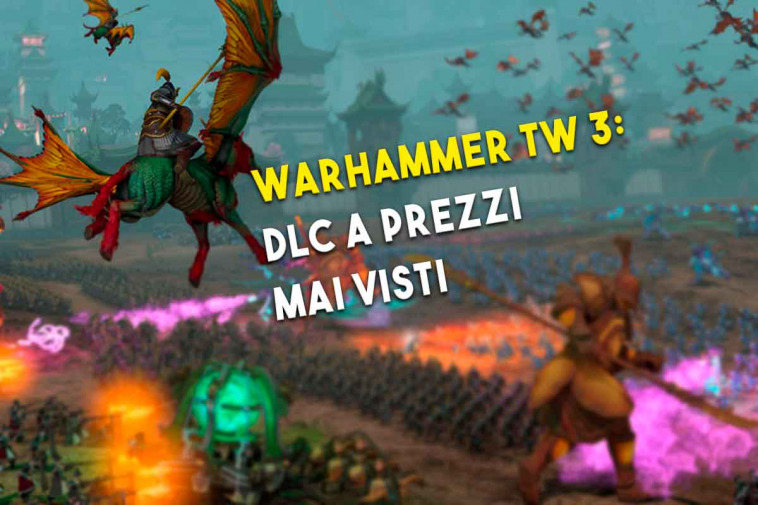 I dlc di warhammer total war 3 a prezzi mai visti
