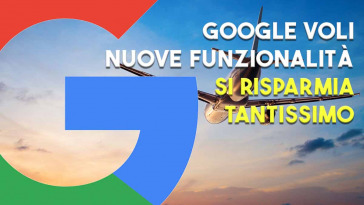 GOOGLE flight con le nuove funzionalità fa risparmiare tantissimi soldi